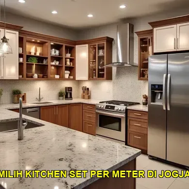 7 Tips Memilih Kitchen Set Per Meter di Jogja yang Perlu Dipertimbangkan